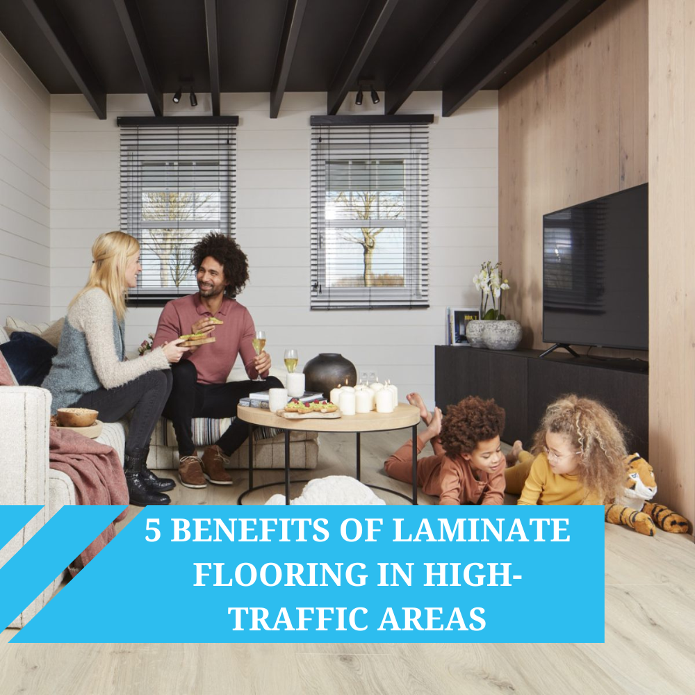 5 Benefits of Laminate Flooring in High Traffic Areas 