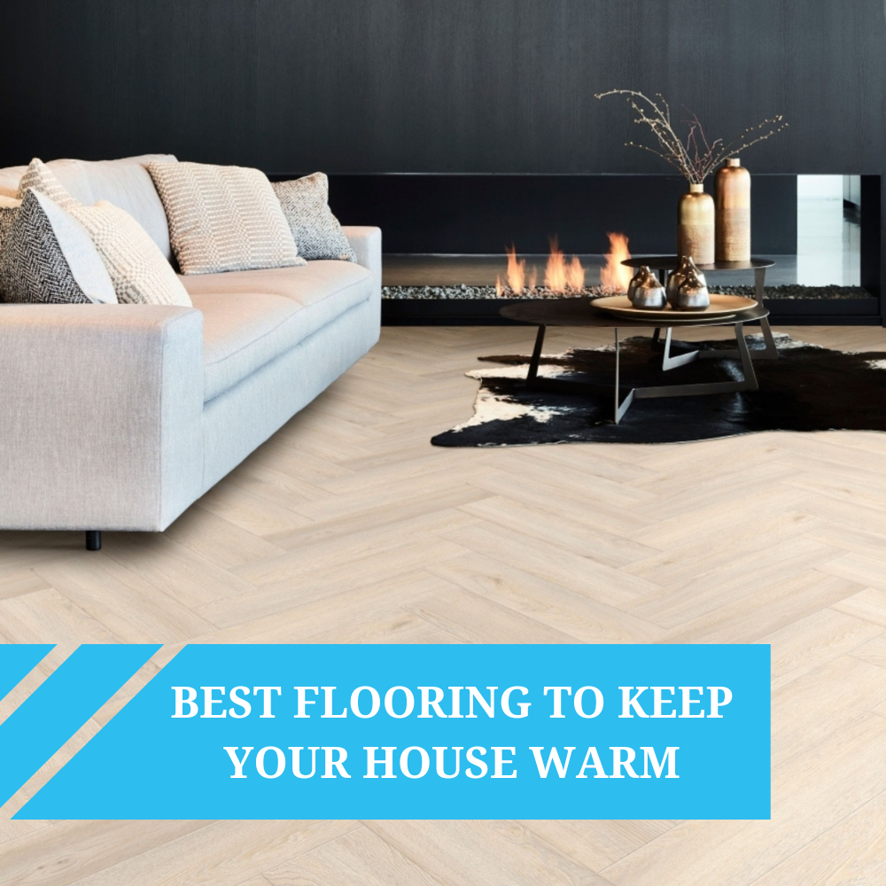 Best Flooring to Keep Your House Warm