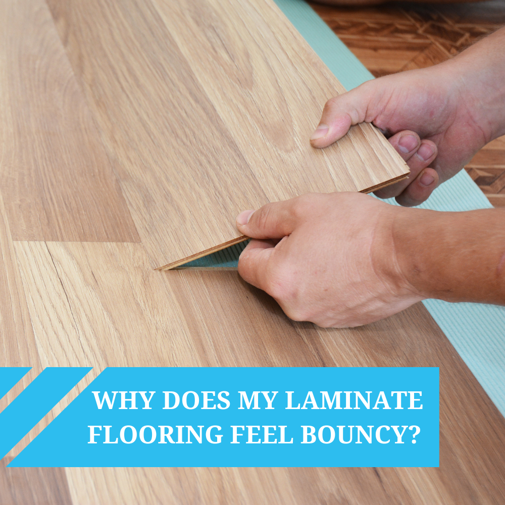 Why Does My Laminate Flooring Feel Bouncy? And Other FAQs