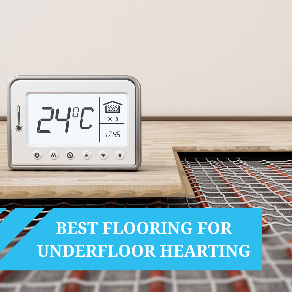 Best Flooring for Underfloor Heating 