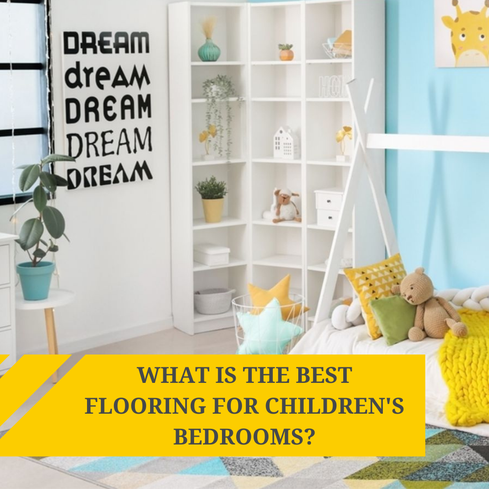What is the Best Flooring for Children's Bedrooms?