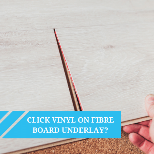 Can I lay New Click Vinyl on 10mm Fibre Board Underlay?