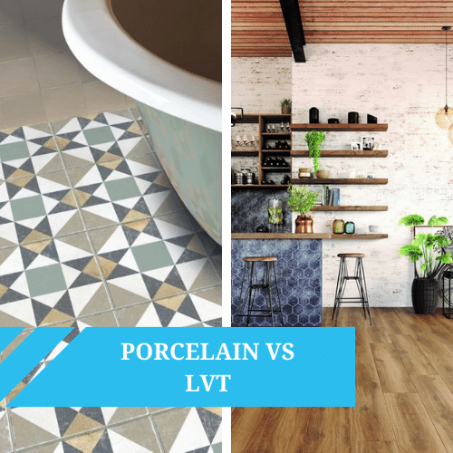 Porcelain Vs LVT Flooring